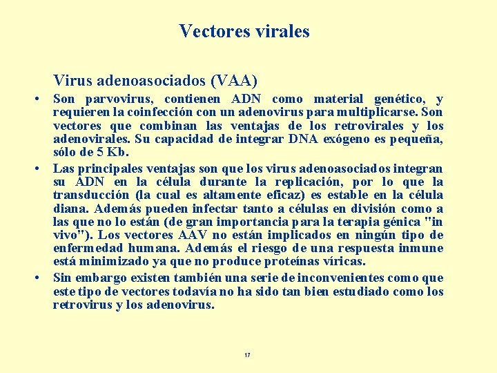 Vectores virales Virus adenoasociados (VAA) • Son parvovirus, contienen ADN como material genético, y