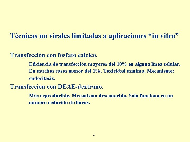 Técnicas no virales limitadas a aplicaciones “in vitro” Transfección con fosfato cálcico. Eficiencia de