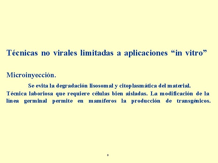 Técnicas no virales limitadas a aplicaciones “in vitro” Microinyección. Se evita la degradación lisosomal