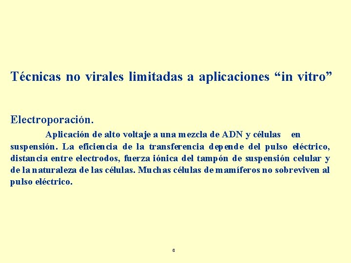 Técnicas no virales limitadas a aplicaciones “in vitro” Electroporación. Aplicación de alto voltaje a