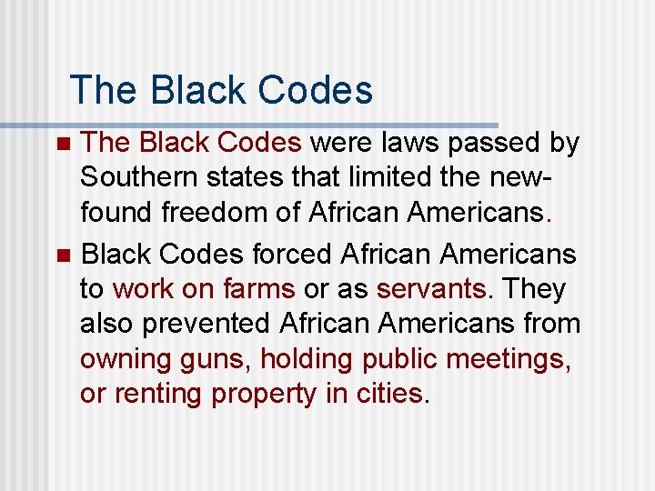 The Black Codes were laws passed by Southern states that limited the newfound freedom