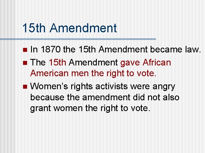 15 th Amendment In 1870 the 15 th Amendment became law. n The 15