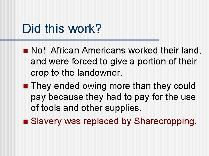 Did this work? No! African Americans worked their land, and were forced to give