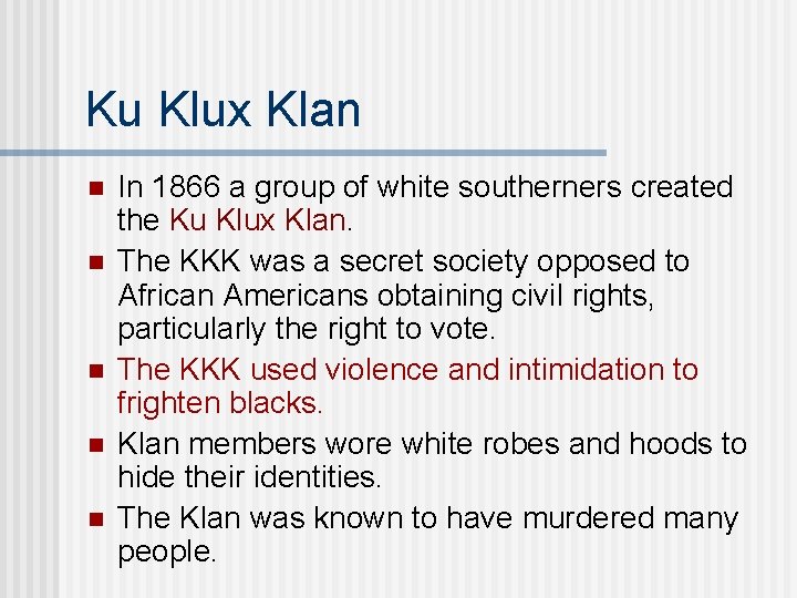Ku Klux Klan n n In 1866 a group of white southerners created the