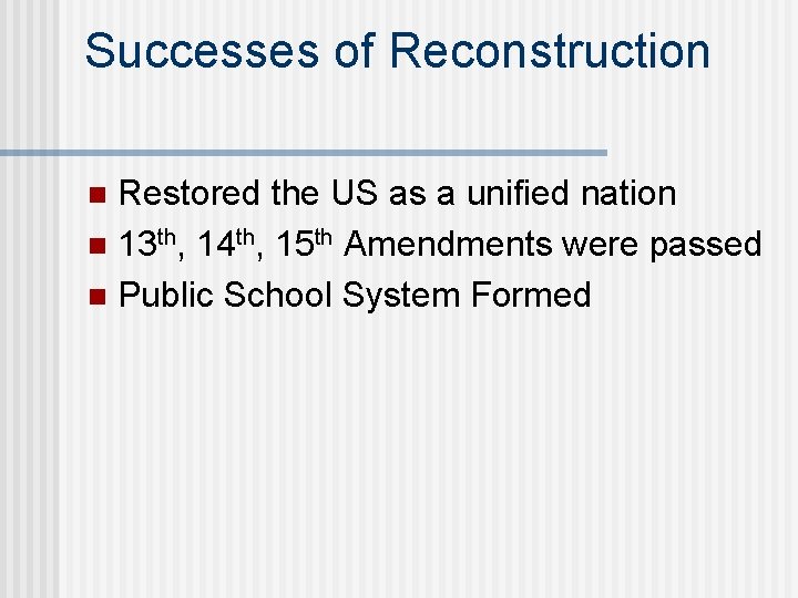 Successes of Reconstruction Restored the US as a unified nation n 13 th, 14