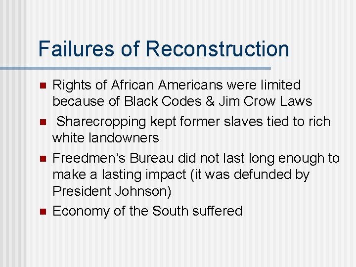 Failures of Reconstruction n n Rights of African Americans were limited because of Black