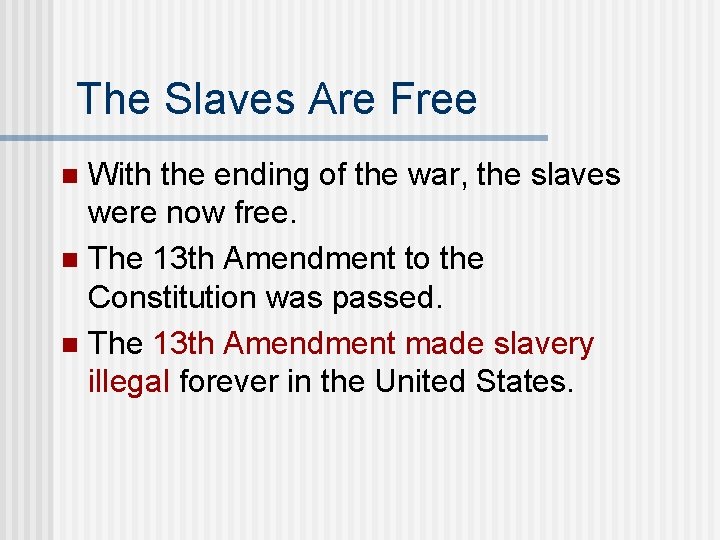 The Slaves Are Free With the ending of the war, the slaves were now