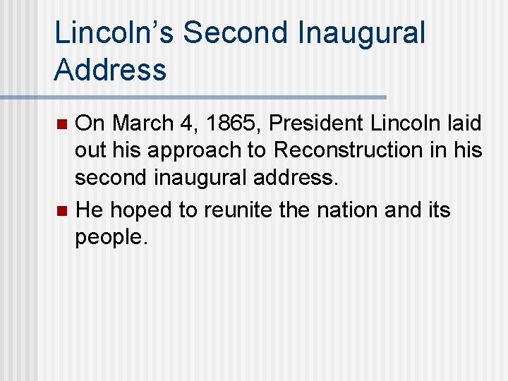 Lincoln’s Second Inaugural Address On March 4, 1865, President Lincoln laid out his approach