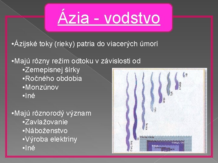 Ázia - vodstvo • Ázijské toky (rieky) patria do viacerých úmorí • Majú rôzny