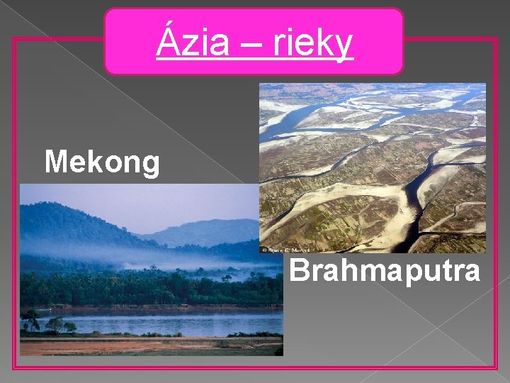 Ázia – rieky Mekong Brahmaputra 