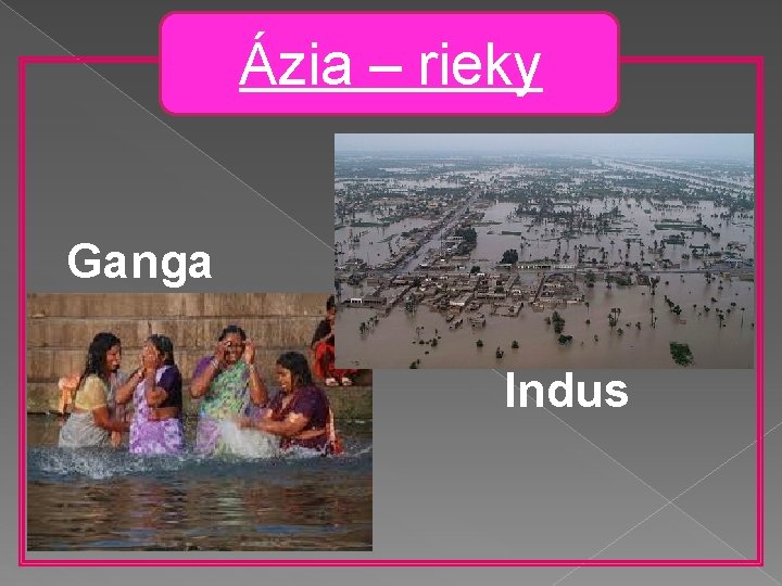 Ázia – rieky Ganga Indus 