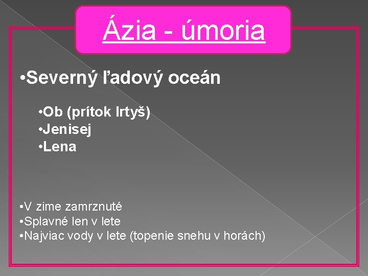 Ázia - úmoria • Severný ľadový oceán • Ob (prítok Irtyš) • Jenisej •