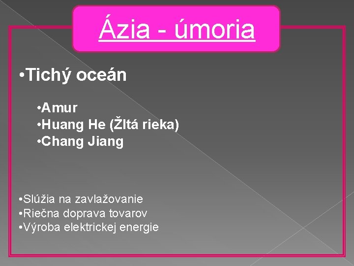 Ázia - úmoria • Tichý oceán • Amur • Huang He (Žltá rieka) •