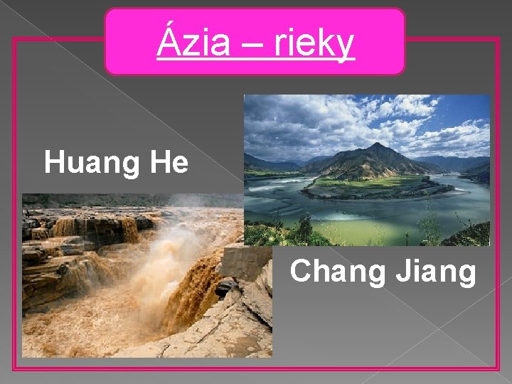 Ázia – rieky Huang He Chang Jiang 