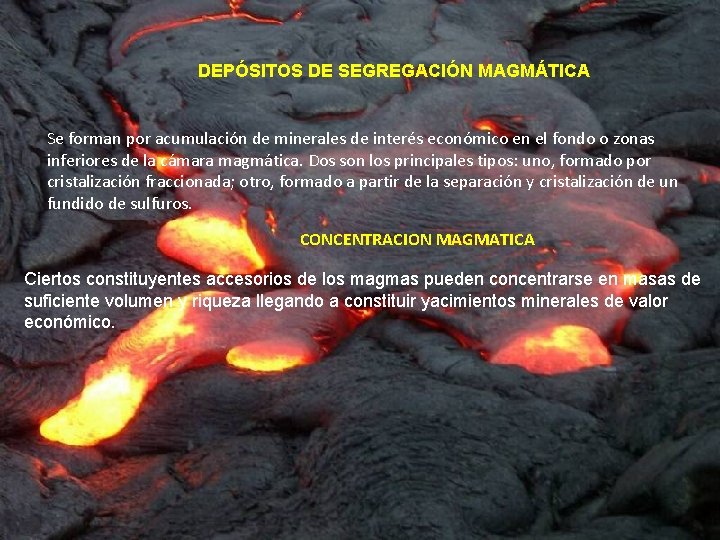 DEPÓSITOS DE SEGREGACIÓN MAGMÁTICA Se forman por acumulación de minerales de interés económico en