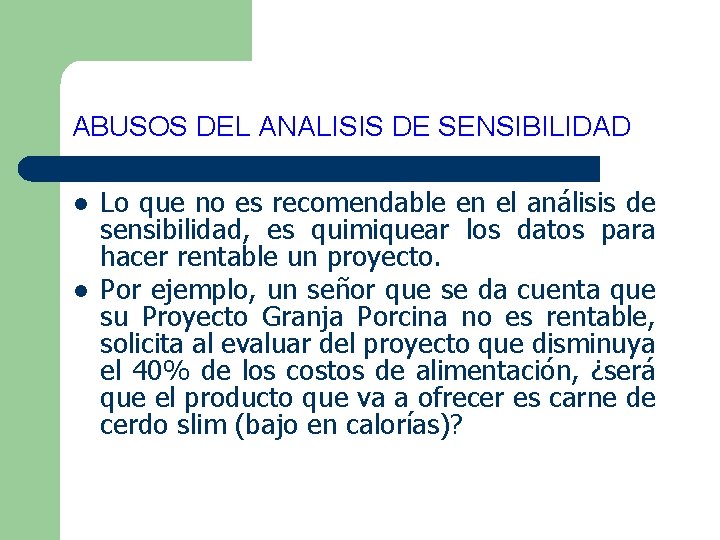 ABUSOS DEL ANALISIS DE SENSIBILIDAD l l Lo que no es recomendable en el