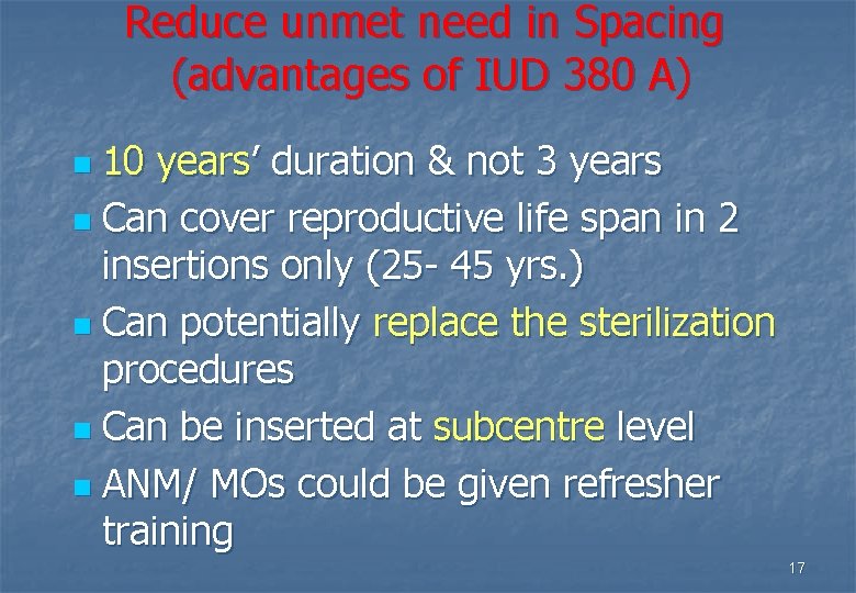 Reduce unmet need in Spacing (advantages of IUD 380 A) 10 years’ duration &