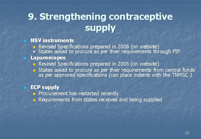 9. Strengthening contraceptive supply n n n NSV instruments n Revised Specifications prepared in
