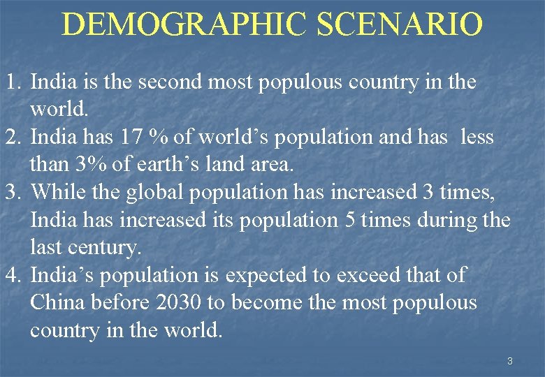 DEMOGRAPHIC SCENARIO 1. India is the second most populous country in the world. 2.