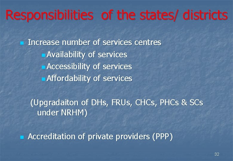 Responsibilities of the states/ districts n Increase number of services centres n Availability of