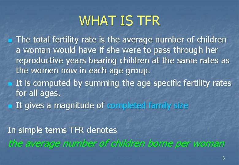 WHAT IS TFR n n n The total fertility rate is the average number