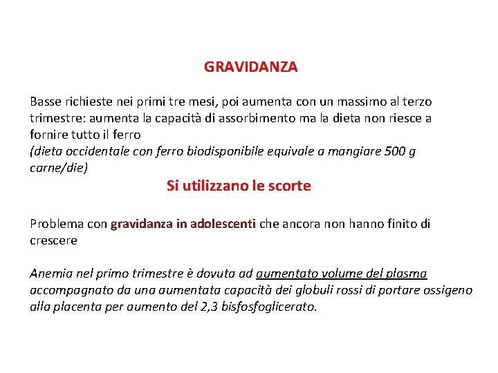 GRAVIDANZA Basse richieste nei primi tre mesi, poi aumenta con un massimo al terzo