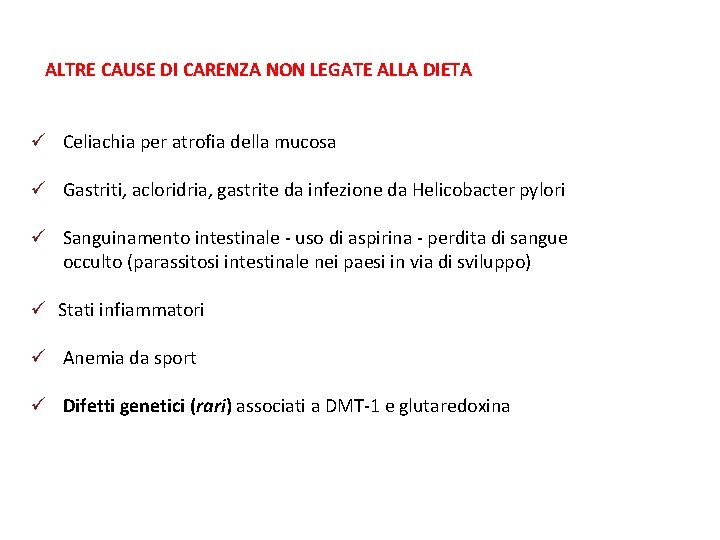 ALTRE CAUSE DI CARENZA NON LEGATE ALLA DIETA ü Celiachia per atrofia della mucosa