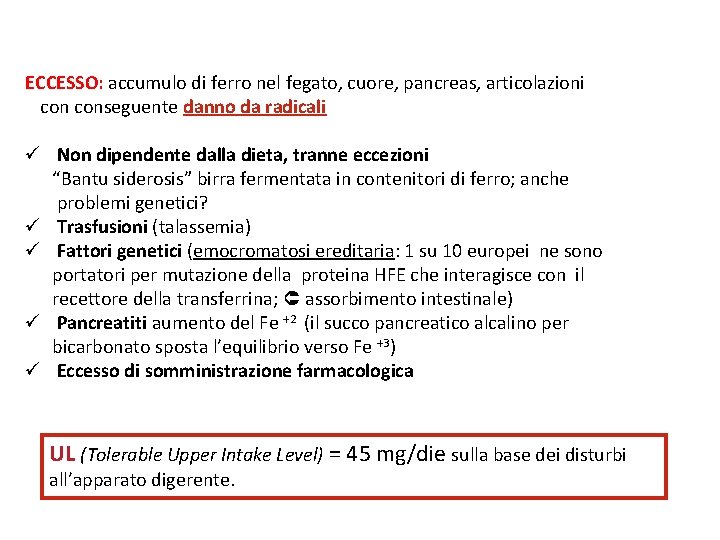 ECCESSO: accumulo di ferro nel fegato, cuore, pancreas, articolazioni …………… conseguente danno da radicali