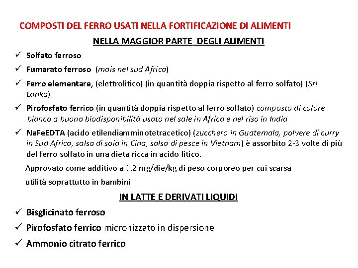 COMPOSTI DEL FERRO USATI NELLA FORTIFICAZIONE DI ALIMENTI NELLA MAGGIOR PARTE DEGLI ALIMENTI ü