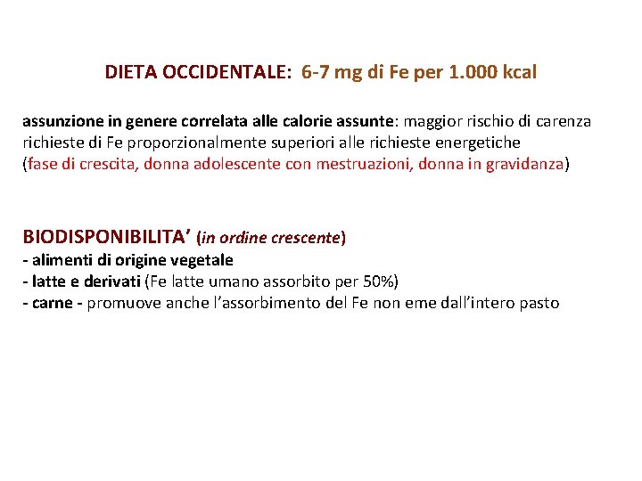 DIETA OCCIDENTALE: 6 -7 mg di Fe per 1. 000 kcal assunzione in genere