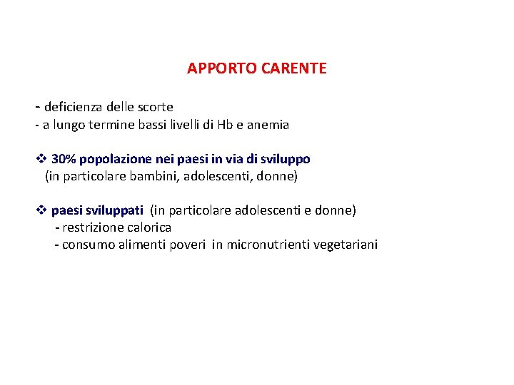 APPORTO CARENTE - deficienza delle scorte - a lungo termine bassi livelli di Hb