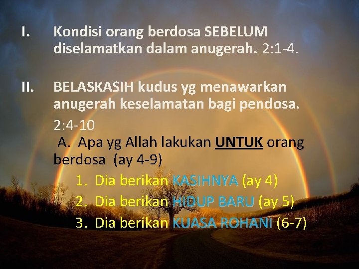 I. Kondisi orang berdosa SEBELUM diselamatkan dalam anugerah. 2: 1 -4. II. BELASKASIH kudus