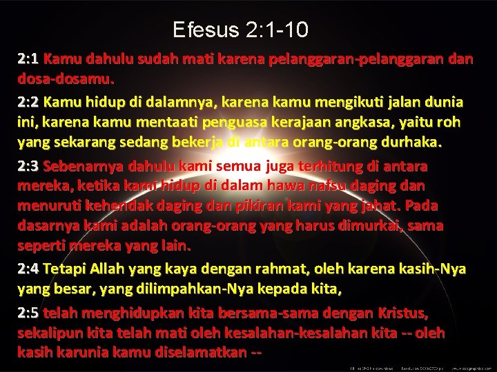 Efesus 2: 1 -10 2: 1 Kamu dahulu sudah mati karena pelanggaran-pelanggaran dosa-dosamu. 2: