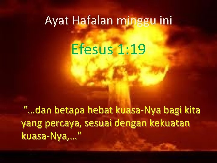 Ayat Hafalan minggu ini Efesus 1: 19 “…dan betapa hebat kuasa-Nya bagi kita yang