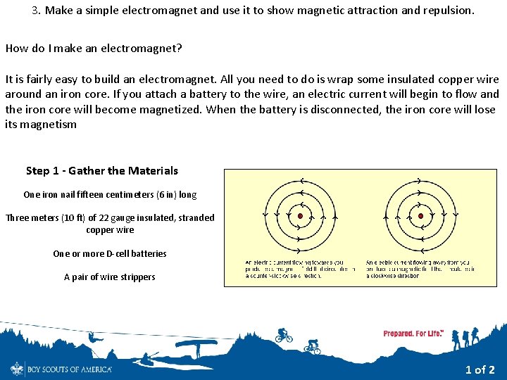 3. Make a simple electromagnet and use it to show magnetic attraction and repulsion. 3. Make a simple electromagnet and use it to show magnetic attraction and repulsion.