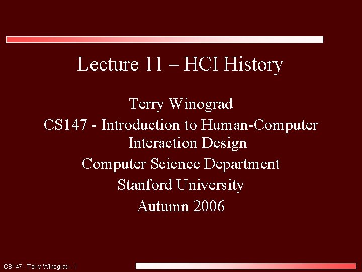 Lecture 11 – HCI History Terry Winograd CS 147 - Introduction to Human-Computer Interaction