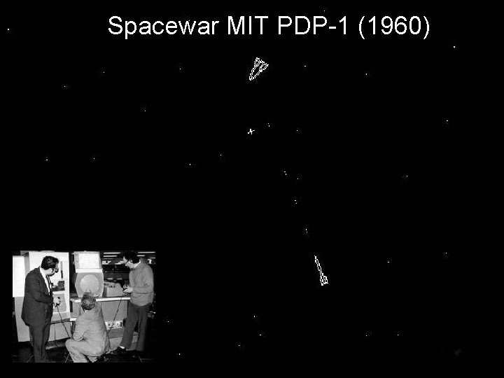Spacewar MIT PDP-1 (1960) CS 147 - Terry Winograd - 11 