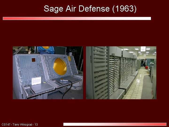 Sage Air Defense (1963) CS 147 - Terry Winograd - 13 