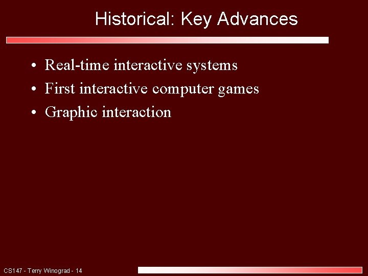 Historical: Key Advances • Real-time interactive systems • First interactive computer games • Graphic