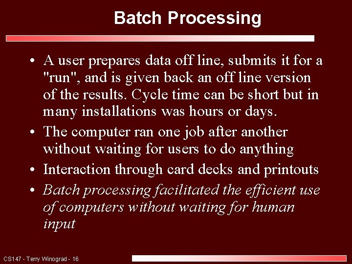 Batch Processing • A user prepares data off line, submits it for a "run",