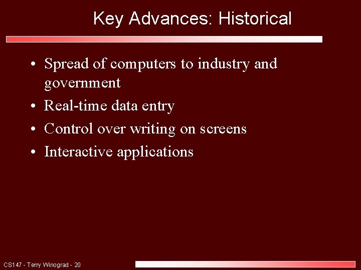 Key Advances: Historical • Spread of computers to industry and government • Real-time data