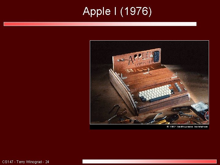 Apple I (1976) CS 147 - Terry Winograd - 24 