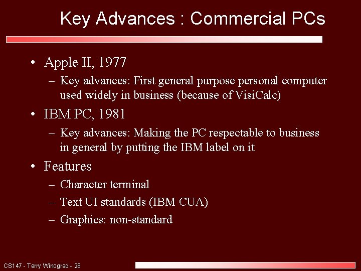 Key Advances : Commercial PCs • Apple II, 1977 – Key advances: First general