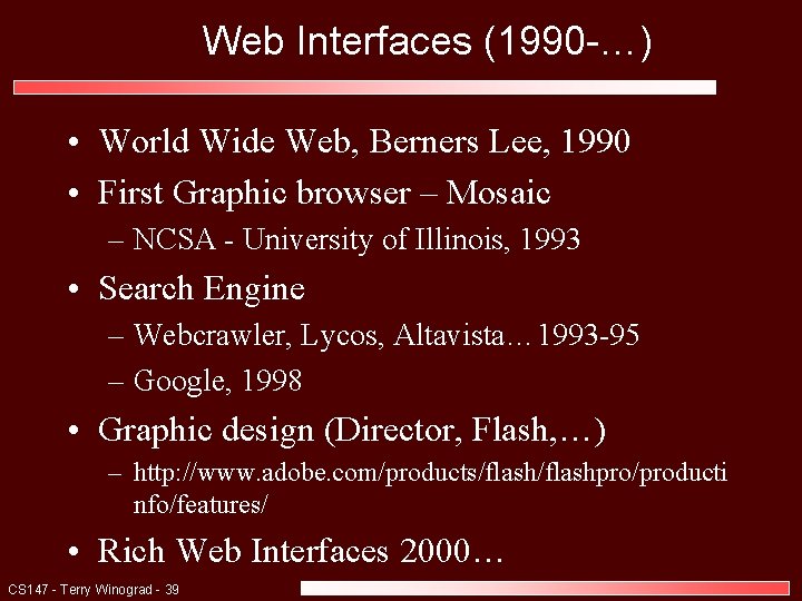 Web Interfaces (1990 -…) • World Wide Web, Berners Lee, 1990 • First Graphic