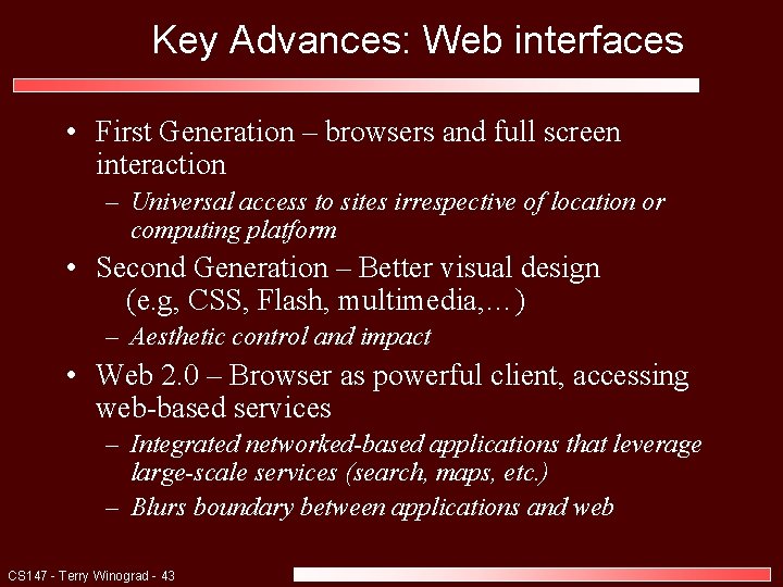 Key Advances: Web interfaces • First Generation – browsers and full screen interaction –