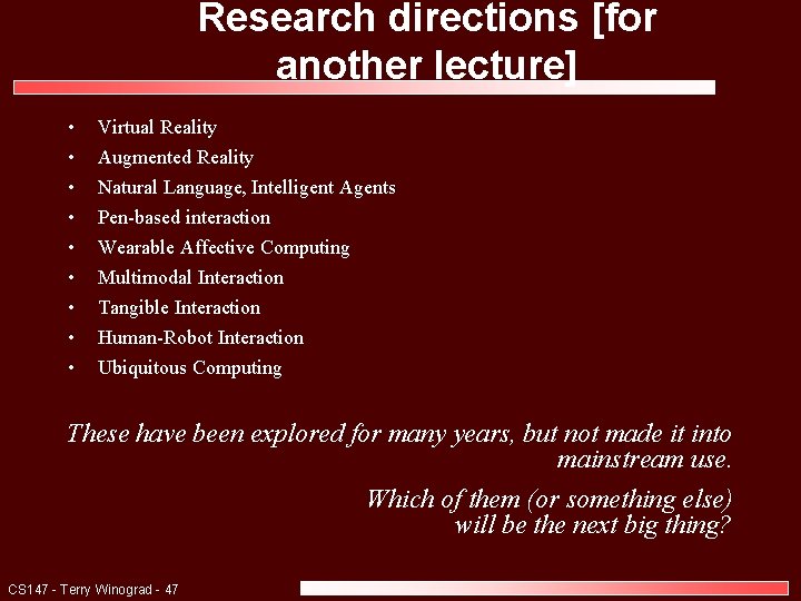 Research directions [for another lecture] • • • Virtual Reality Augmented Reality Natural Language,