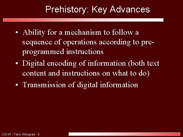 Prehistory: Key Advances • Ability for a mechanism to follow a sequence of operations