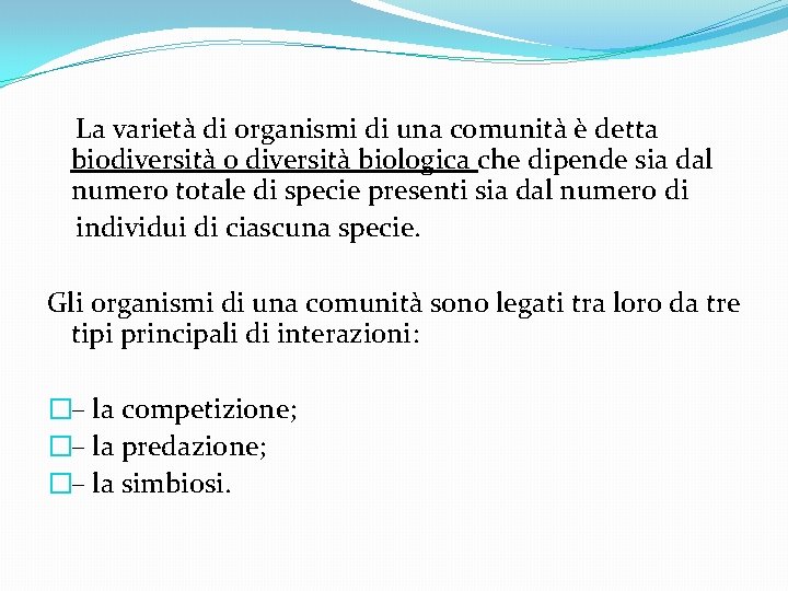  La varietà di organismi di una comunità è detta biodiversità o diversità biologica