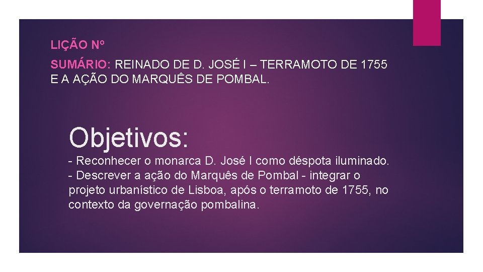 LIÇÃO Nº SUMÁRIO: REINADO DE D. JOSÉ I – TERRAMOTO DE 1755 E A