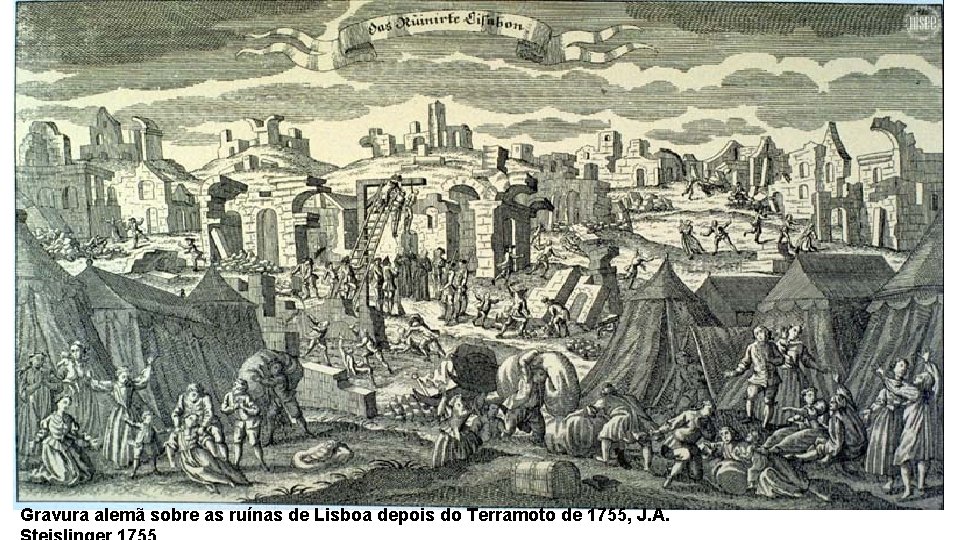 Gravura alemã sobre as ruínas de Lisboa depois do Terramoto de 1755, J. A.